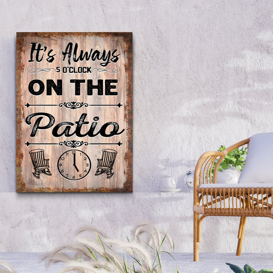 It's Always 5 O'Clock On The Patio Sign - Image by Tailored Canvases