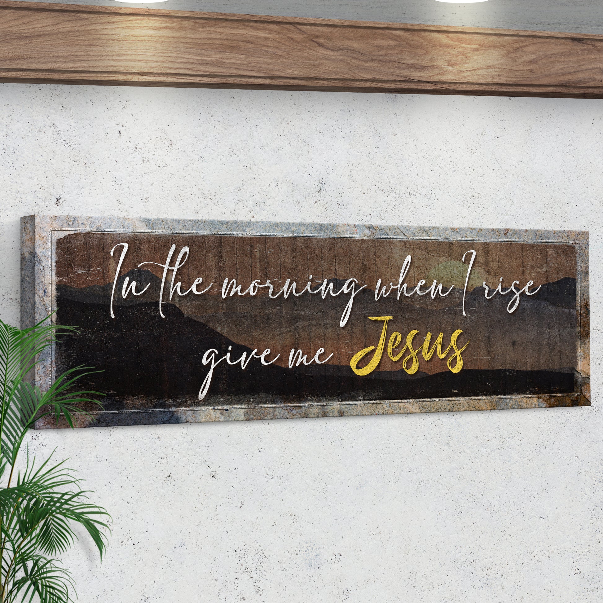 In The Morning When I Rise, Give Me Jesus Sign II Style 2 - Image by Tailored Canvases