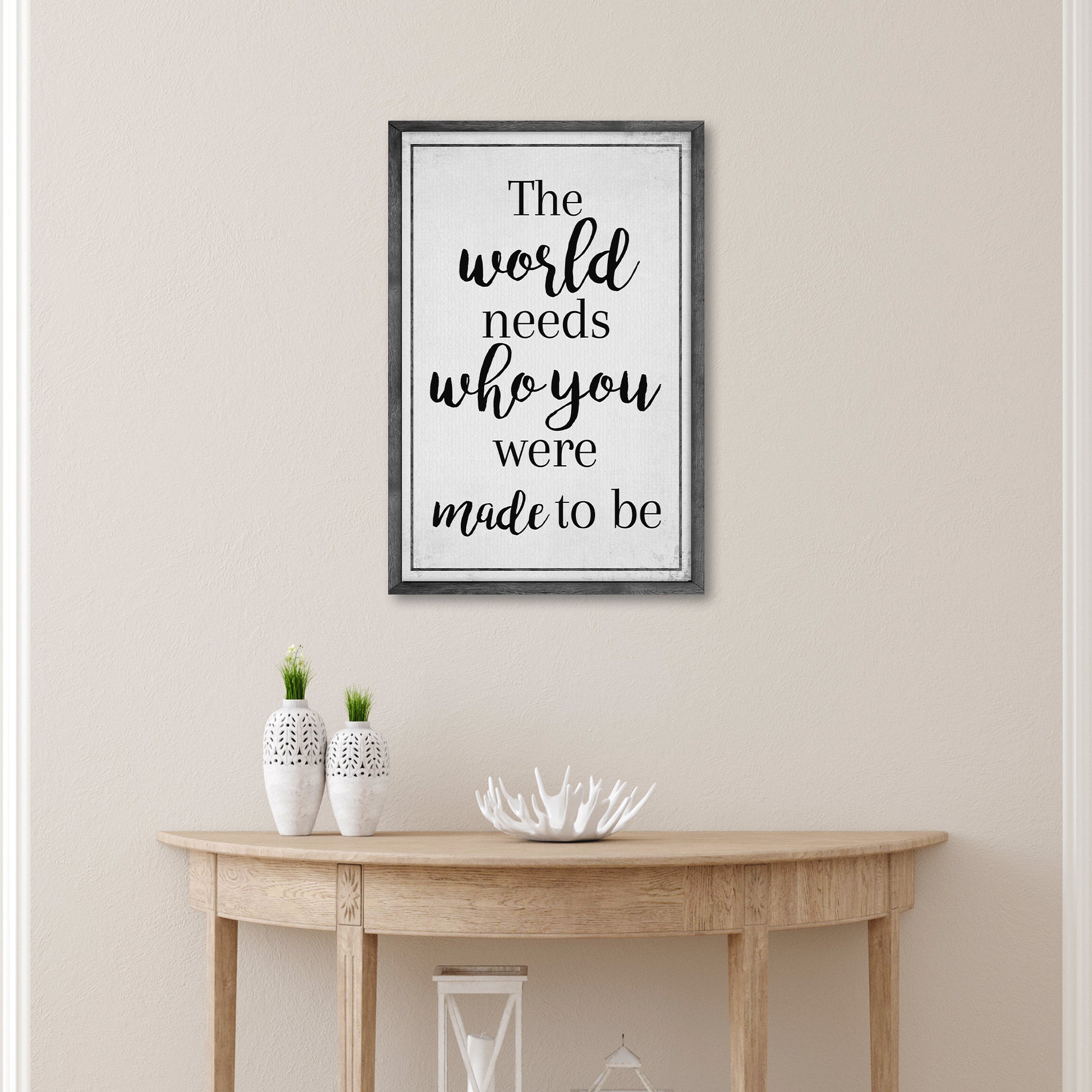 The World Needs Who You Were Made To Be Sign III - Image by Tailored Canvases