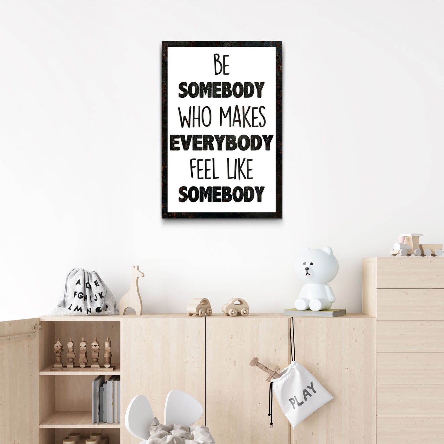 Be Somebody Who Makes Everybody Feel Like A Somebody Sign II - Image by Tailored Canvases
