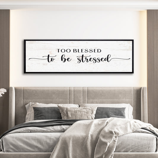 Too Blessed To Be Stressed Sign II - Image by Tailored Canvases