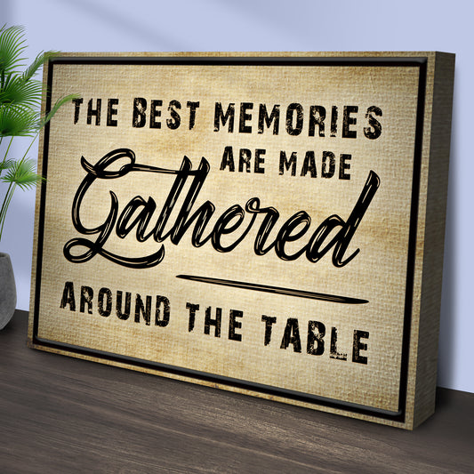 The Best Memories Are Made Gathered Around The Table Sign III Style 2 - Image by Tailored Canvases