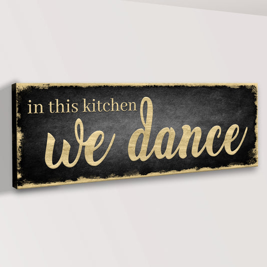 In This Kitchen We Dance Sign II Style 2 - Image by Tailored Canvases