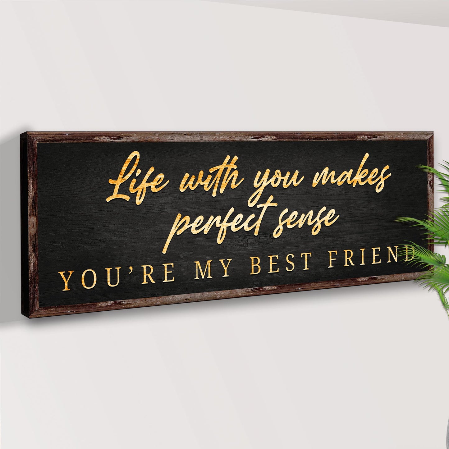 Life With You Makes Perfect Sense. You're My Best Friend Sign Style 2 - Image by Tailored Canvases