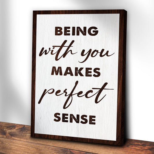 Being With You Makes Perfect Sense Sign III Style 2 - Image by Tailored Canvases