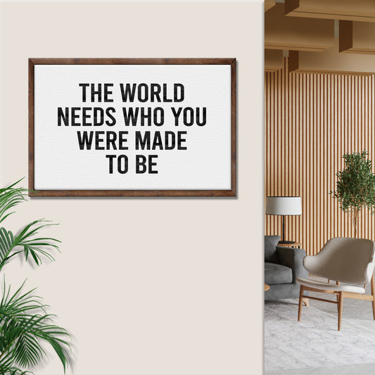 The World Needs Who You Were Made To Be Sign - Image by Tailored Canvases