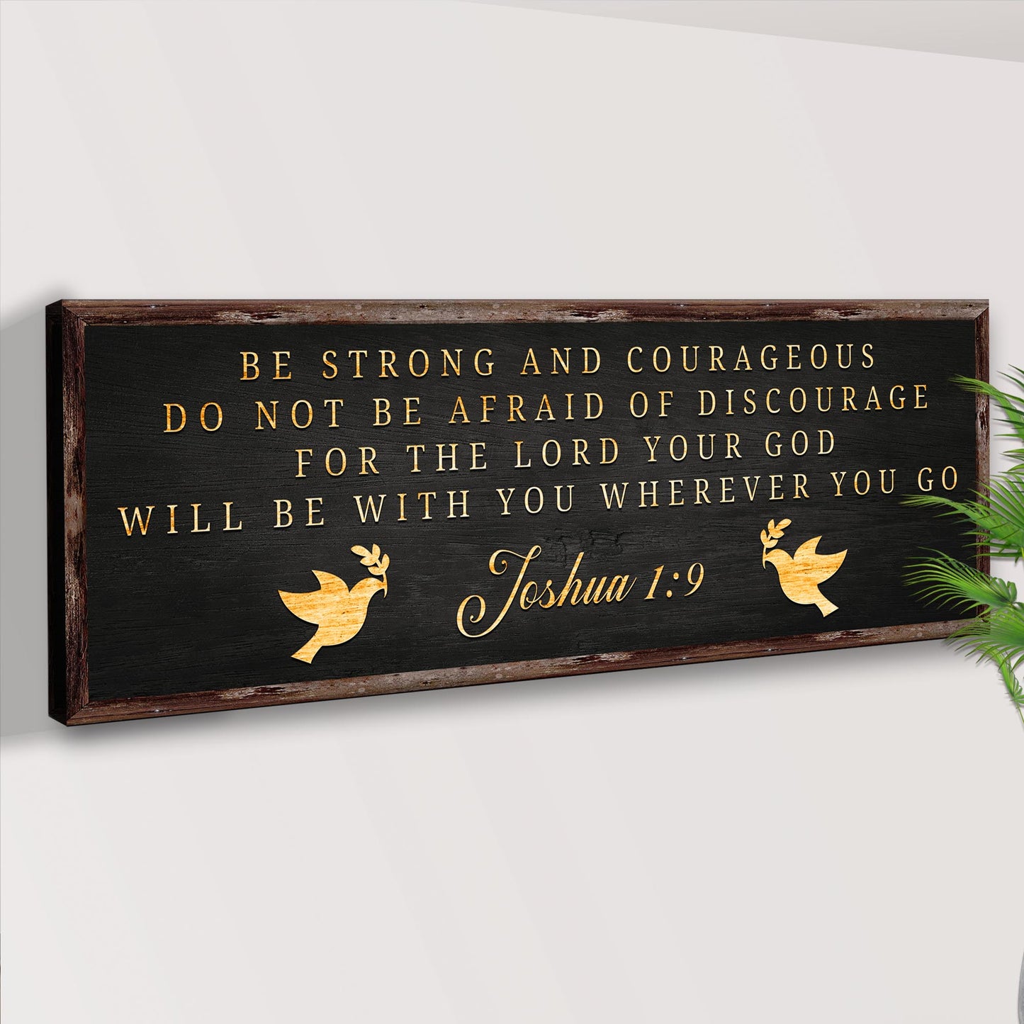Joshua 1:9 - Be Strong And Courageous Sign II