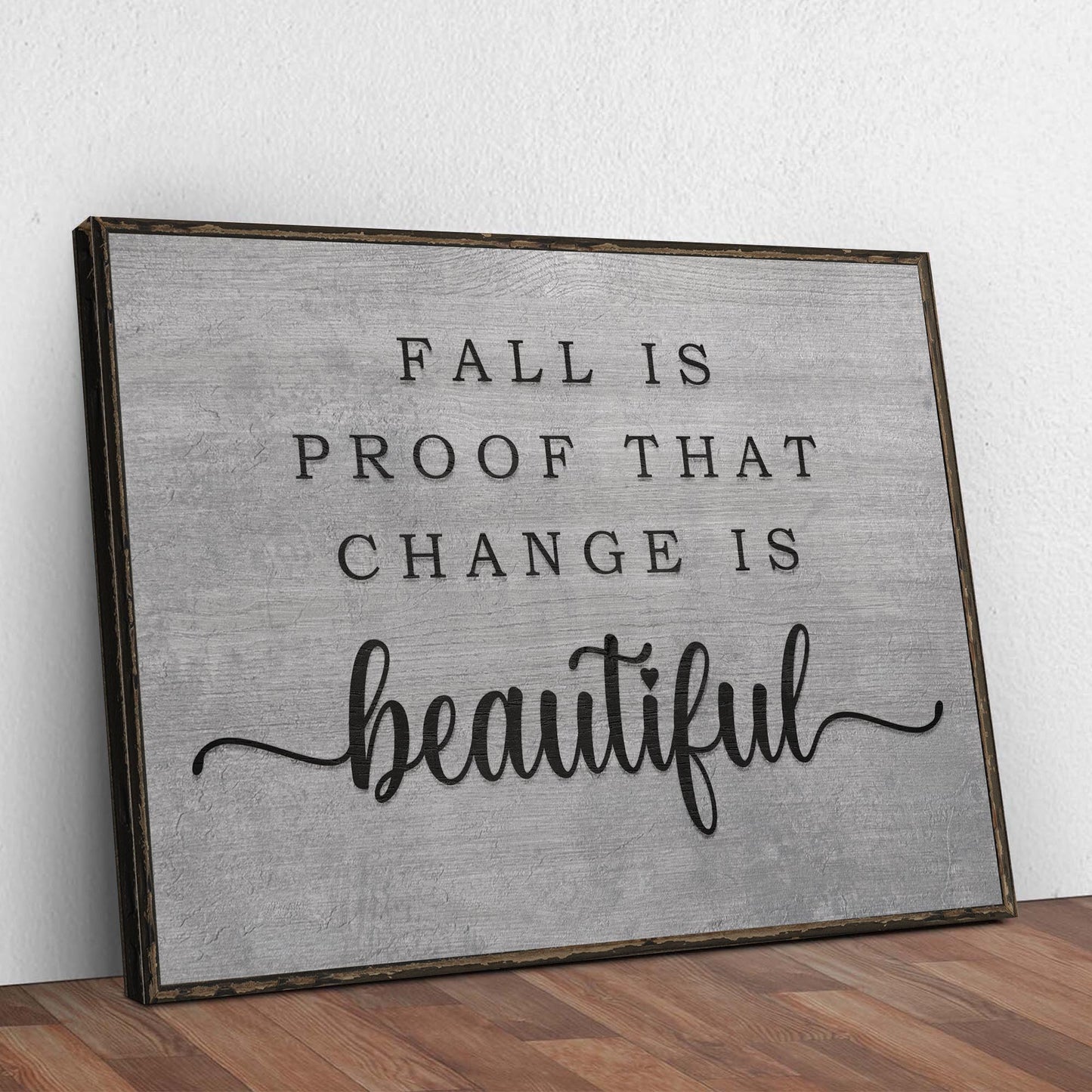 Fall Is Proof That Change Is Beautiful Sign II Style 2 - Image by Tailored Canvases