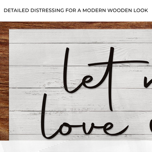 Let Me Love You A Little More Sign III Zoom - Image by Tailored Canvases