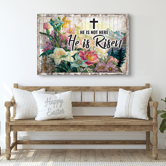 He Is Not Here, He Is Risen Sign - Image by Tailored Canvases