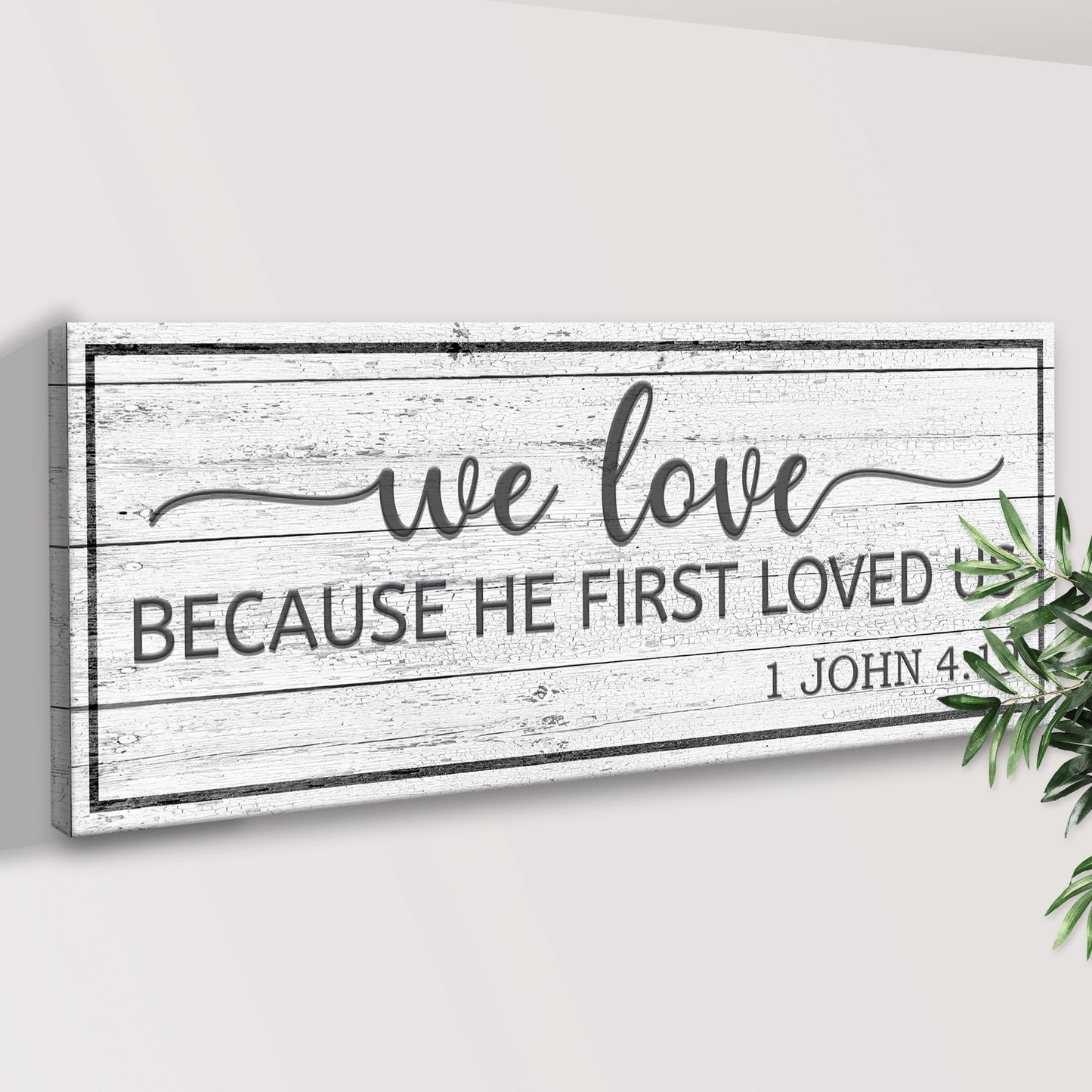 1 John 4:19 Because He First Loved Us Sign Style 2 - Image by Tailored Canvases