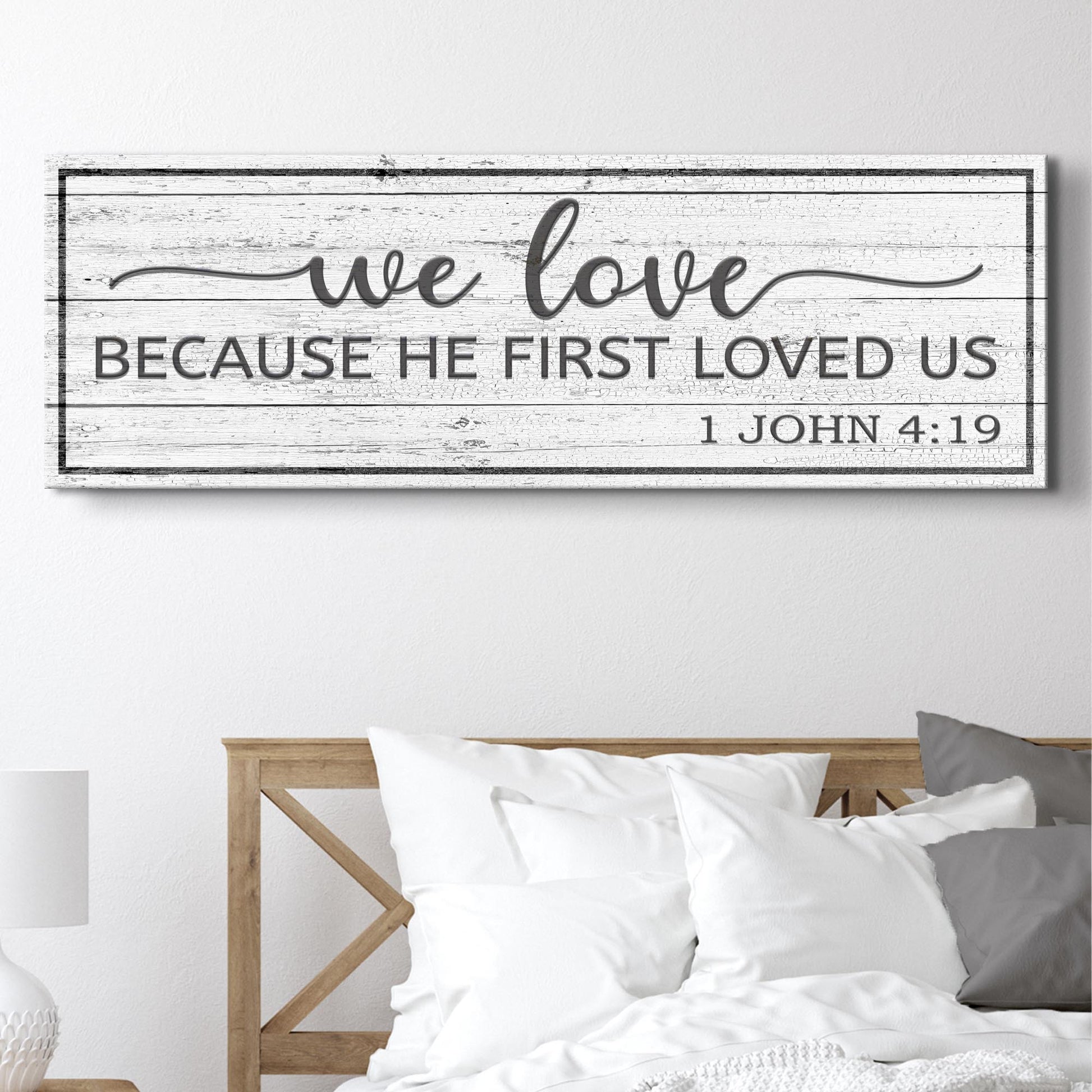1 John 4:19 Because He First Loved Us Sign Style 1 - Image by Tailored Canvases