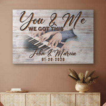 You and Me We Got This Couple Piano Sign