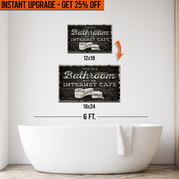 Upgrade Your 18x12 Inches 'This Is A Bathroom Not An Internet Cafe' Canvas Measuring 16x24 Inches