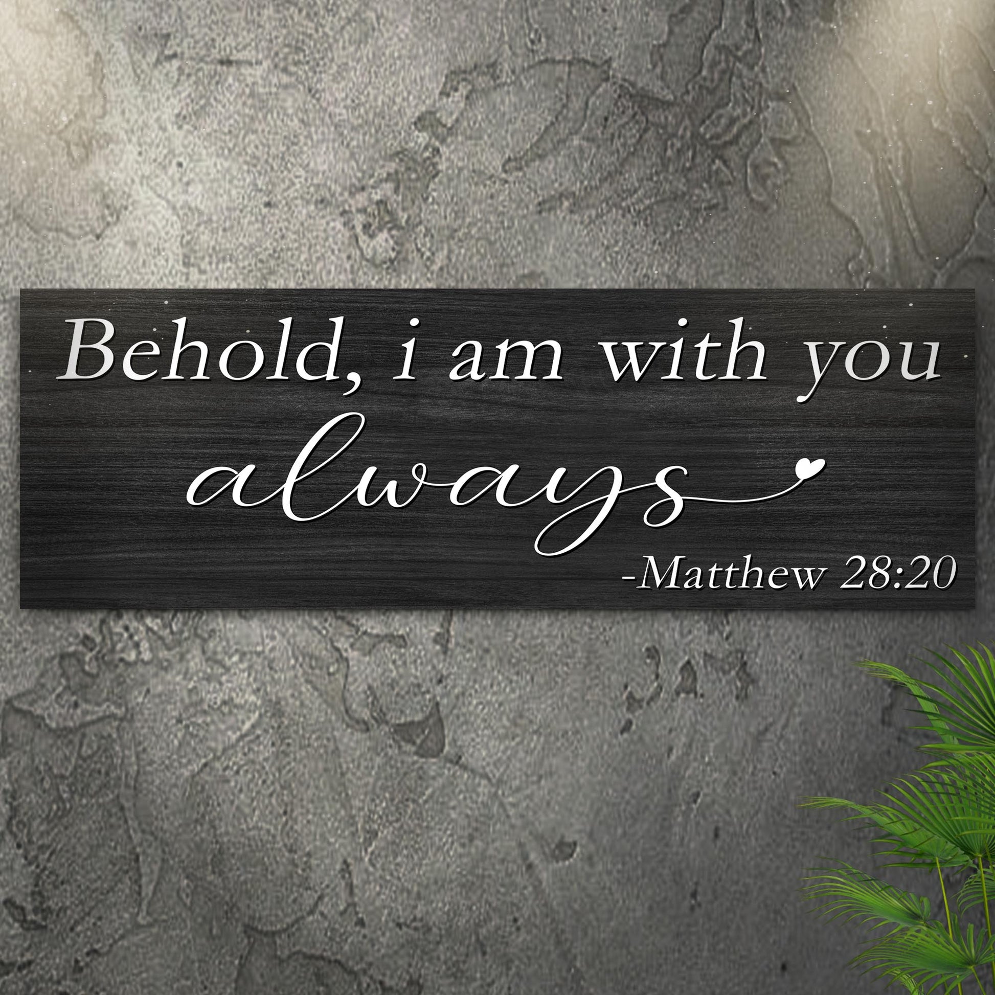 Matthew 28:20 - I Am With You Always Sign Style 2 - Image by Tailored Canvases