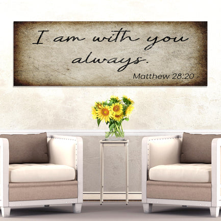 Matthew 28:20 - I Am With You Always Sign II Style 1 - Image by Tailored Canvases