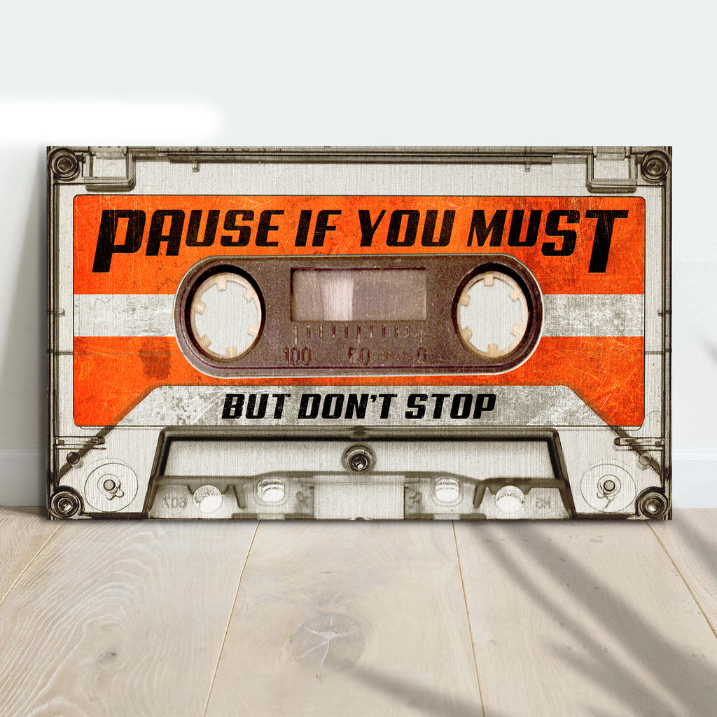 Pause If You Must, But Don't Stop Sign II by Tailored Canvases