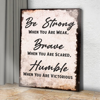 Be Strong, Brave, And Humble Sign II Style 1 - Image by Tailored Canvases