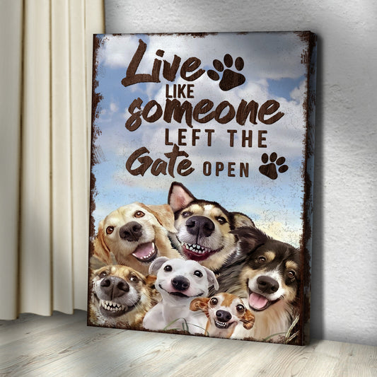 Live Like Someone Left The Gate Open Sign II - Image by Tailored Canvases