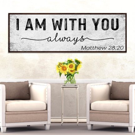 Matthew 28:20 - I Am With You Always Sign III Style 2 - Image by Tailored Canvases