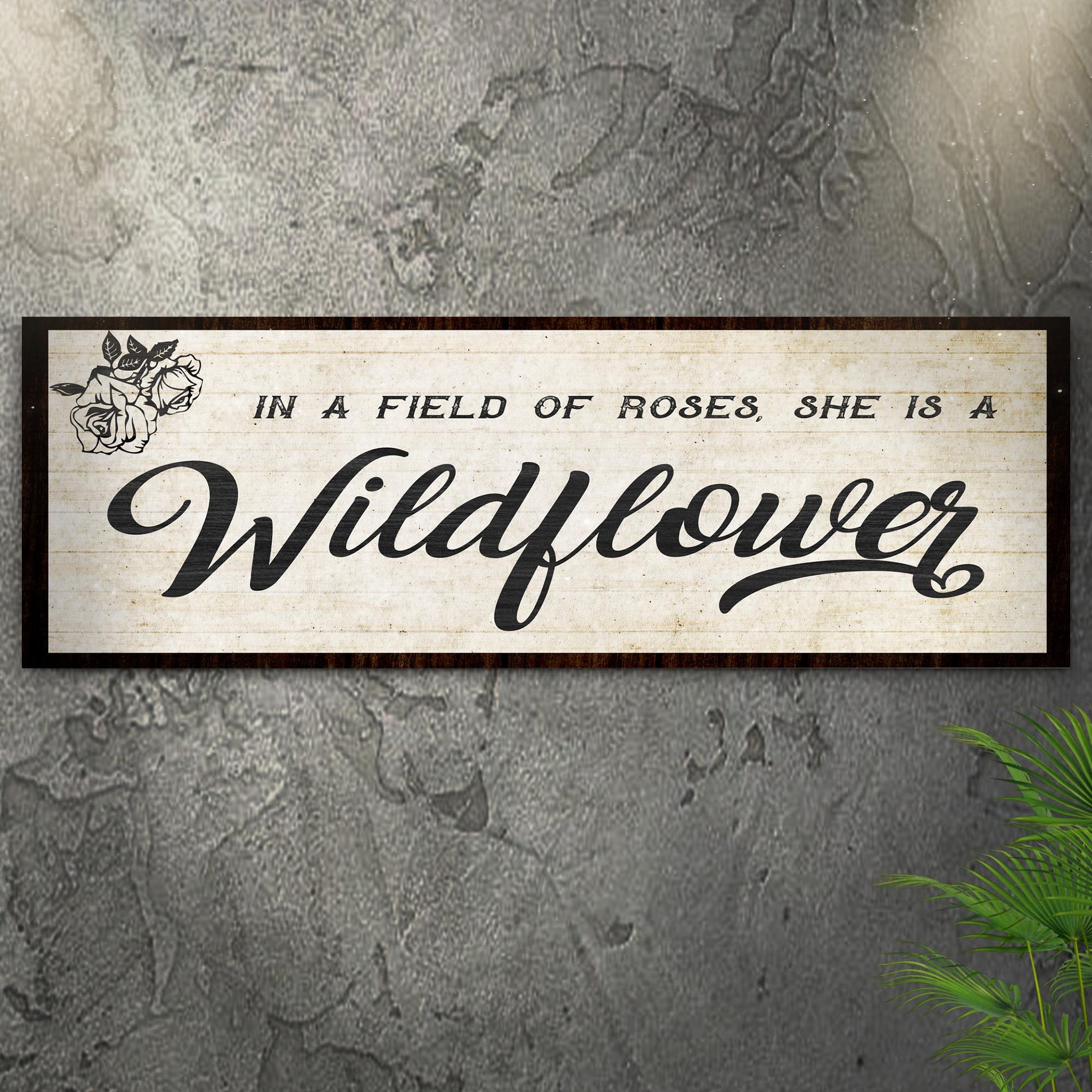 In A Field Of Roses She Is A Wildflower Sign l Style 2 - Image by Tailored Canvases