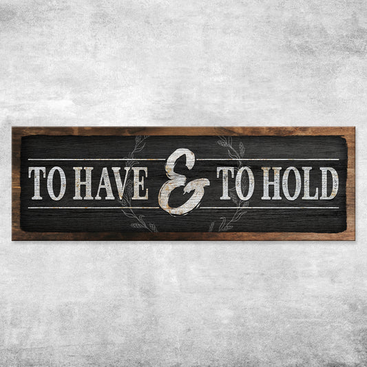 To Have And To Hold Sign III  - Image by Tailored Canvases