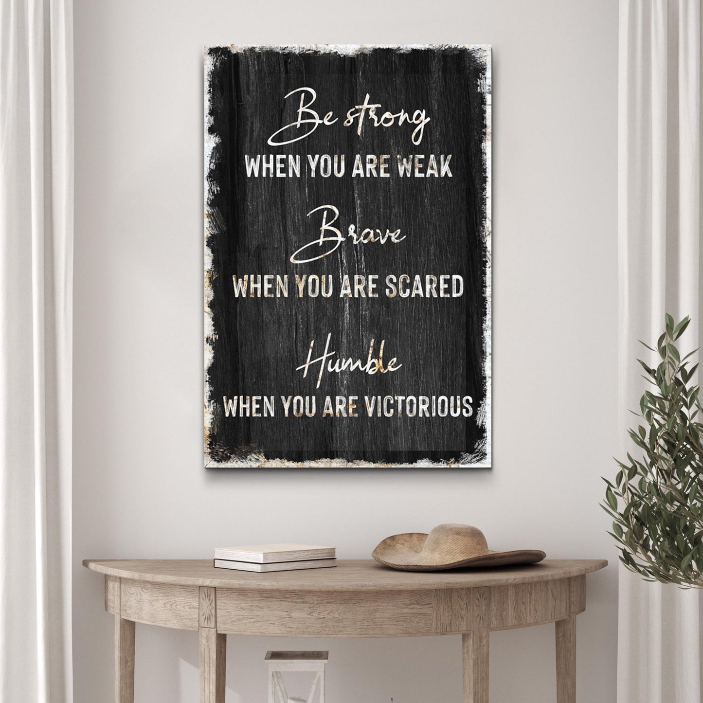 Be Strong, Brave, And Humble Sign - Image by Tailored Canvases