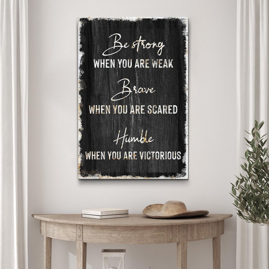 Be Strong, Brave, And Humble Sign - Image by Tailored Canvases