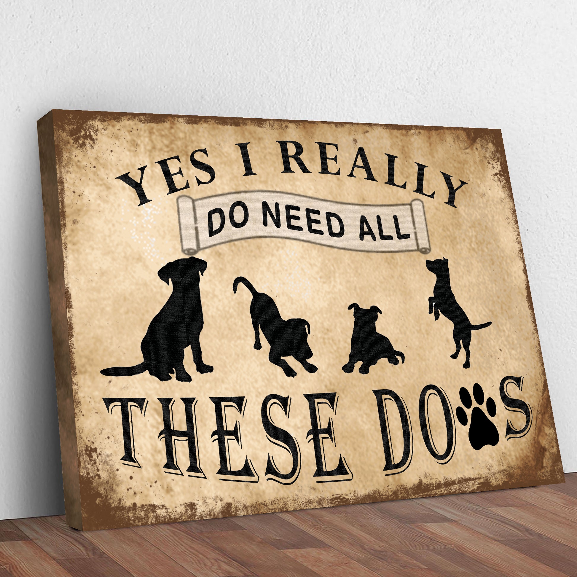 I Do Need All These Dogs Sign Style 1 - Image by Tailored Canvases