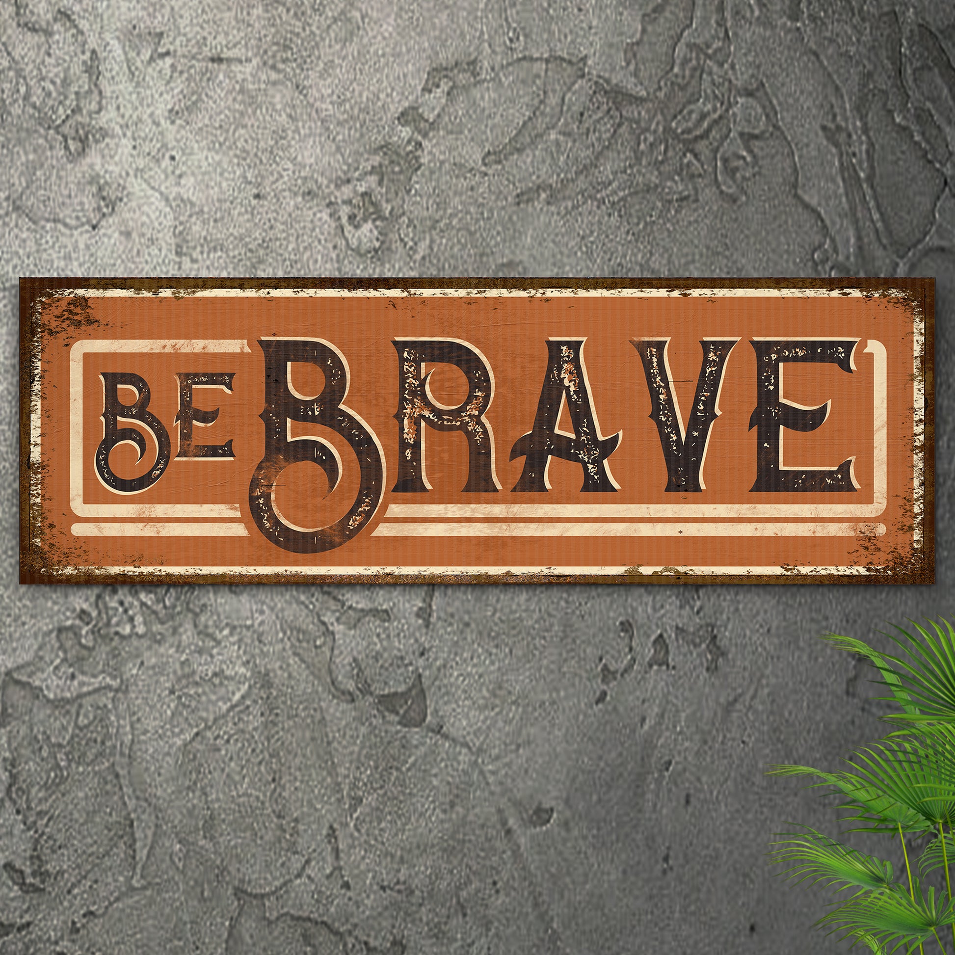 Be Brave Wall Art lll Style 2 - Image by Tailored Canvases
