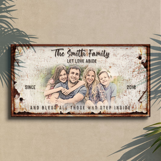 Let Love Abide And Bless All Those Who Step Inside Sign - Image by Tailored Canvases