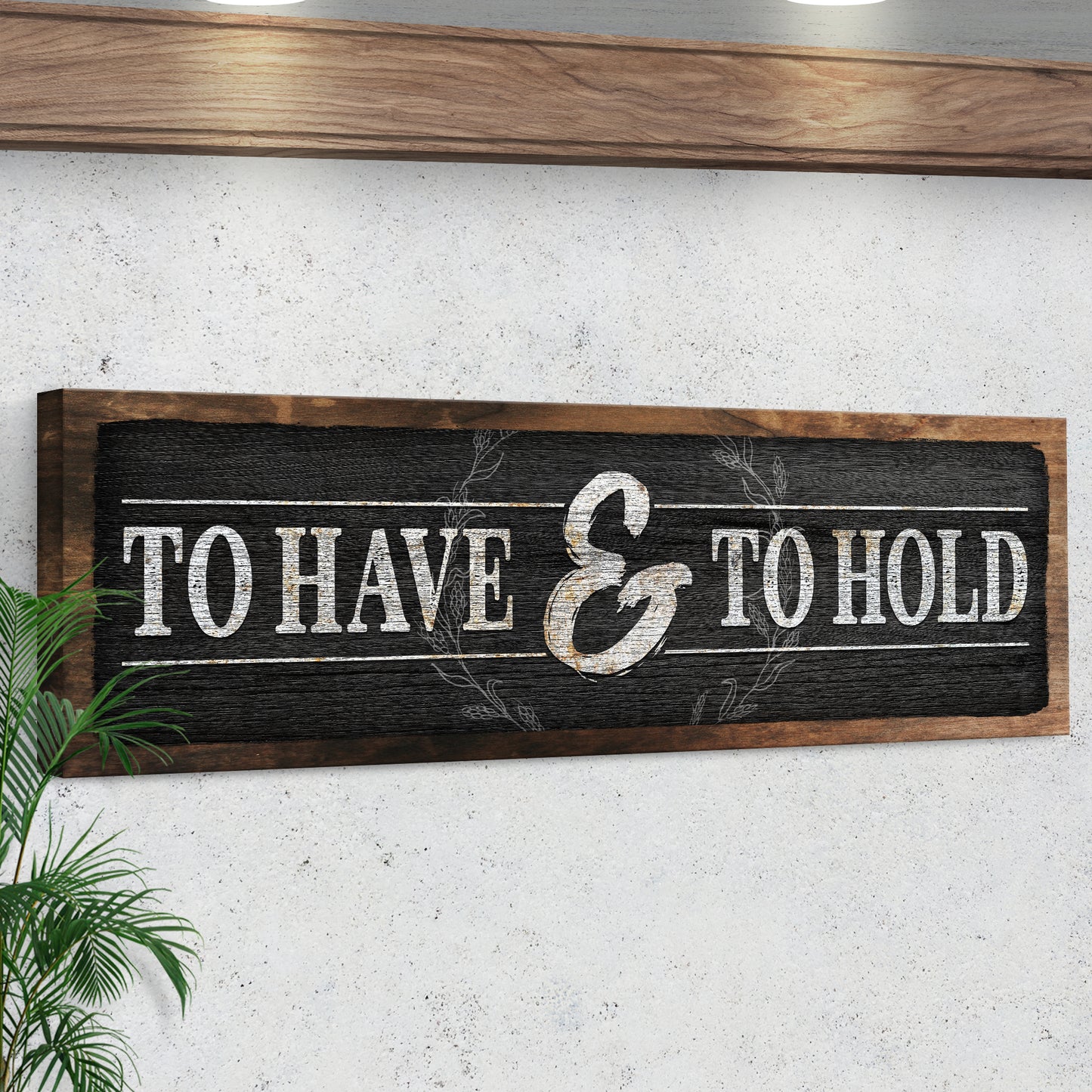To Have And To Hold Sign III Style 2 - Image by Tailored Canvases
