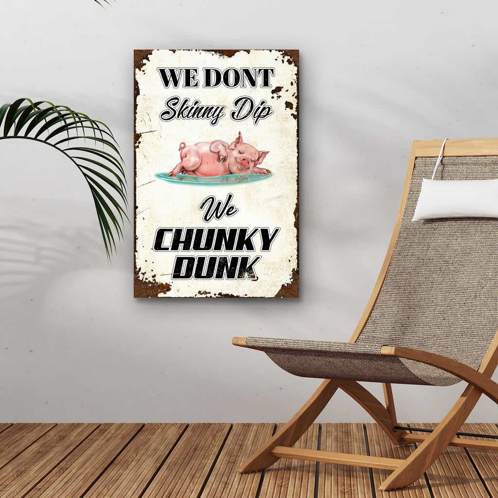 We Don't Skinny Dip We Chunky Dunk Sign II by Tailored Canvases