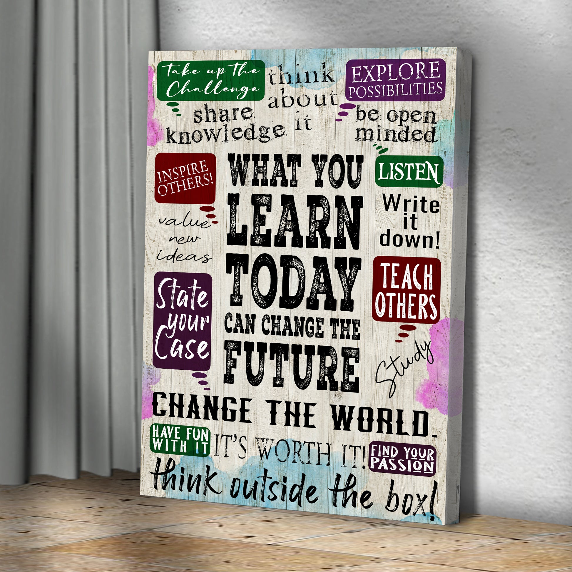 What You Learn Today Can Change The Future Sign Style 1 - Image by Tailored Canvases