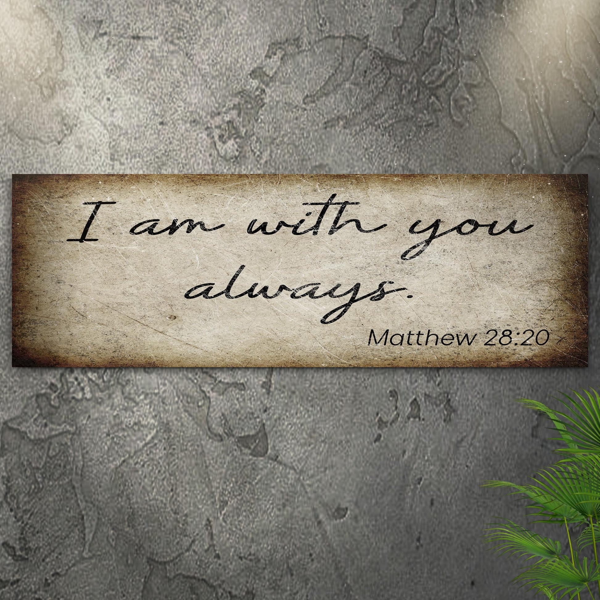 Matthew 28:20 - I Am With You Always Sign II Style 1 - Image by Tailored Canvases