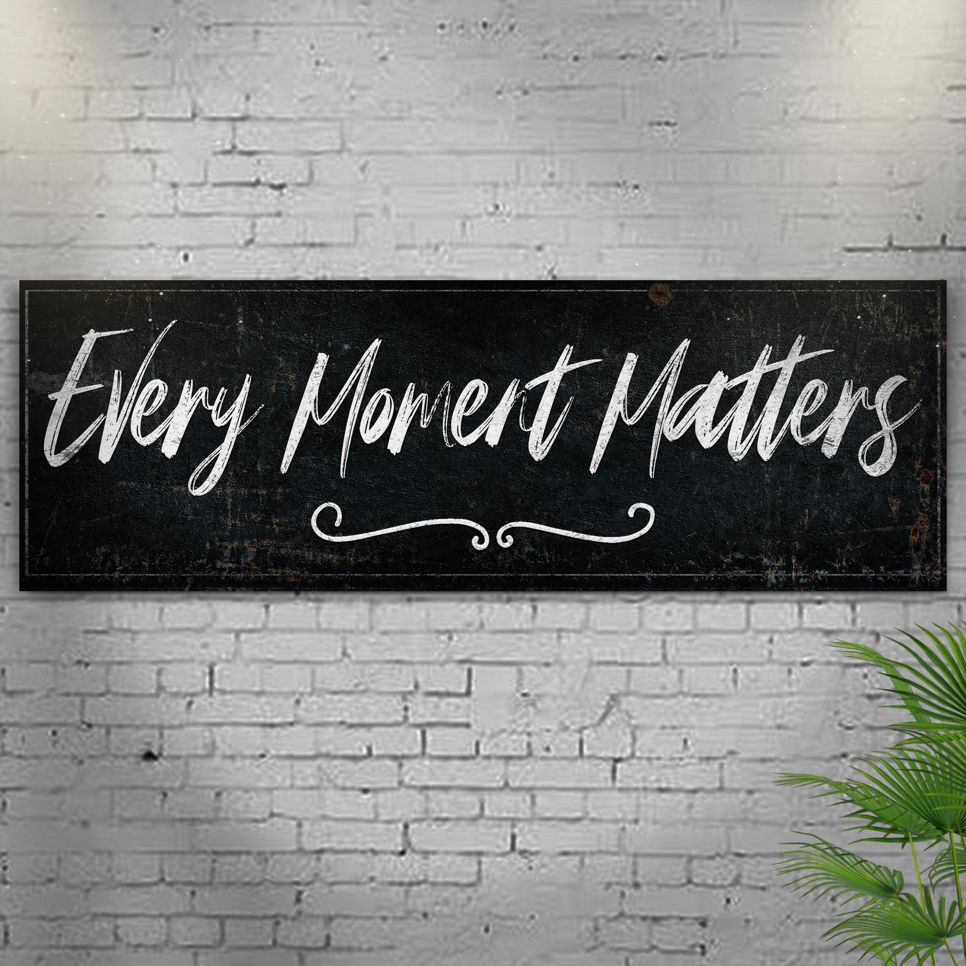 Every Moment Matters Sign II Style 2 - Image by Tailored Canvases