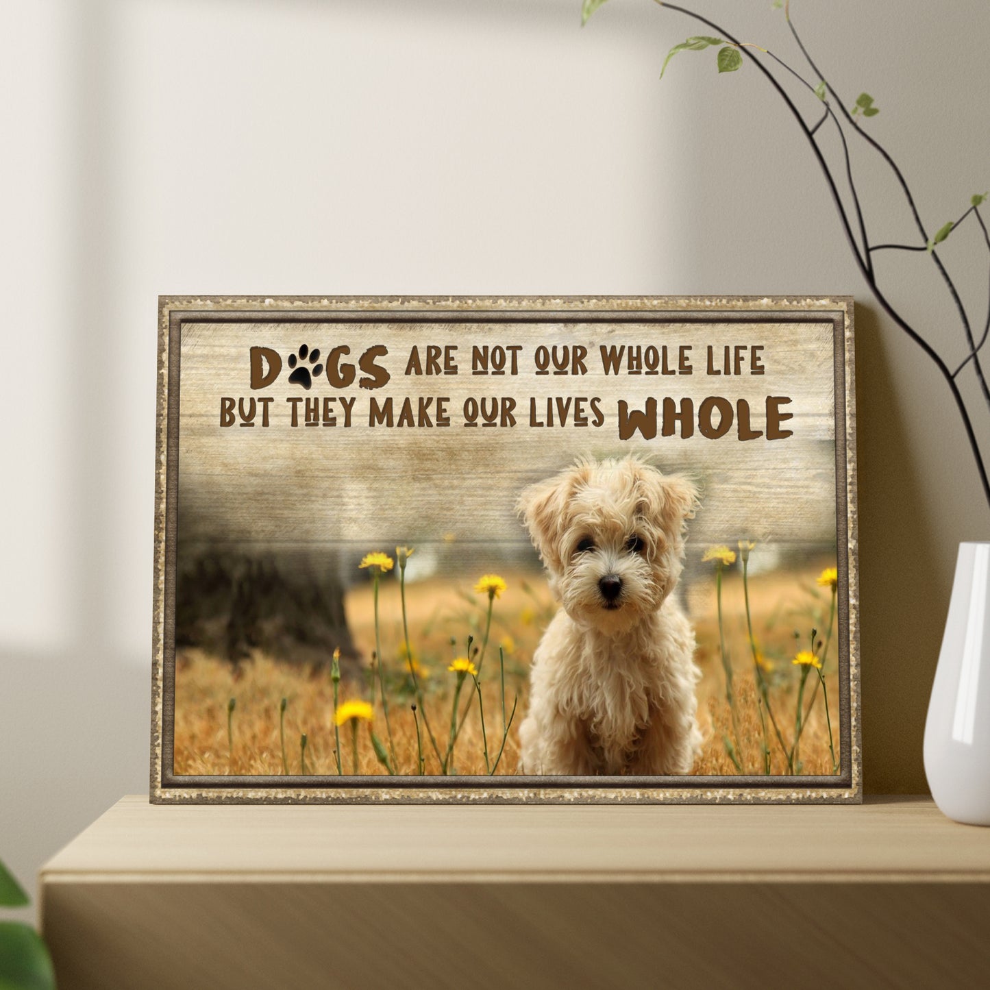 Dogs Make Our Lives Whole Sign Style 2 - Image by Tailored Canvases