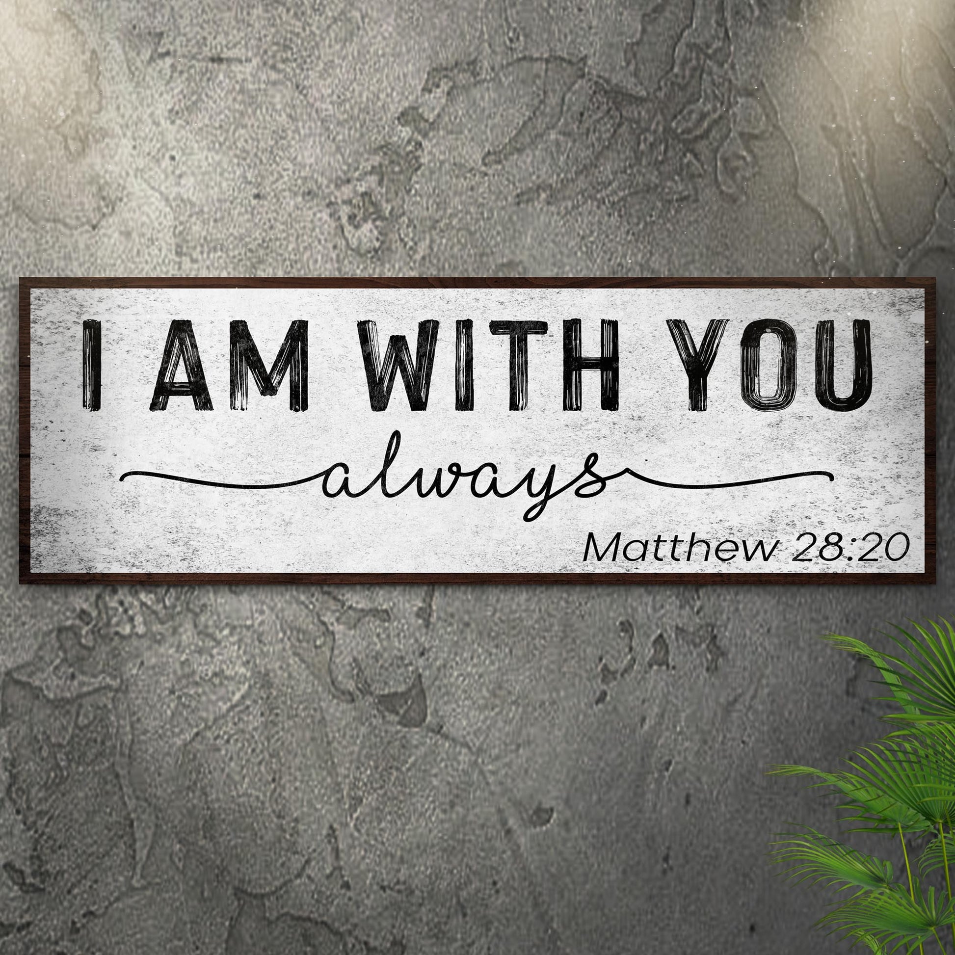 Matthew 28:20 - I Am With You Always Sign III Style 2 - Image by Tailored Canvases