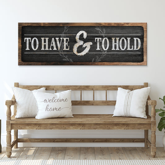 To Have And To Hold Sign III - Image by Tailored Canvases