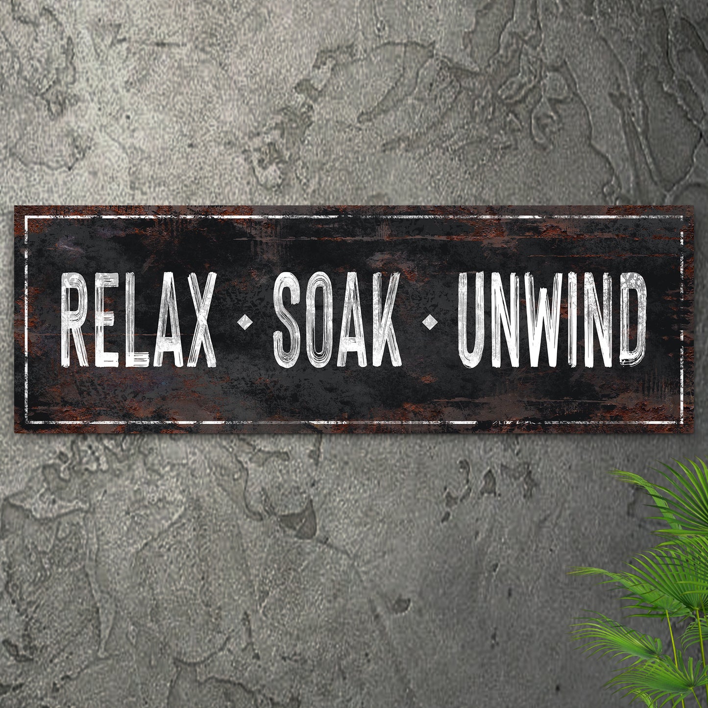 Relax Soak Unwind Sign Style 2 - Image by Tailored Canvases