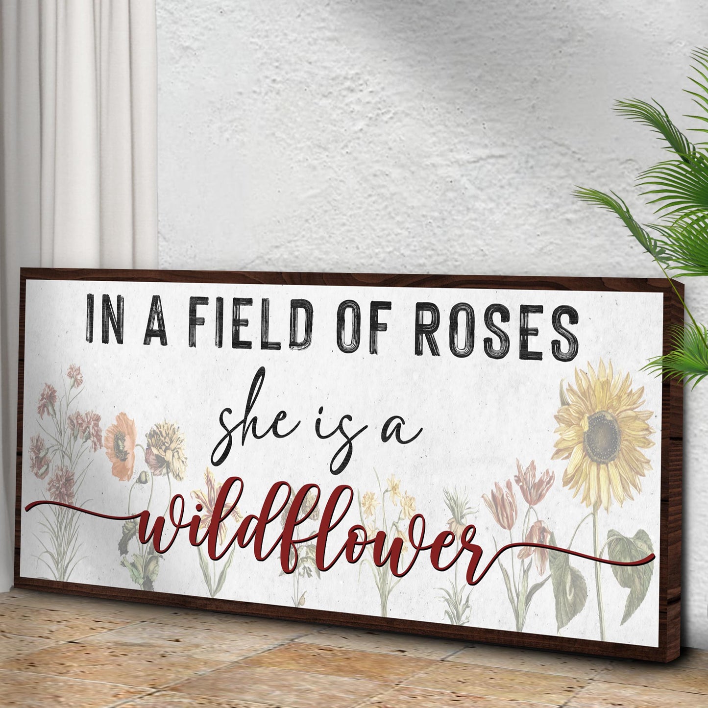In A Field Of Roses She Is A Wildflower Sign ll - Image by Tailored Canvases