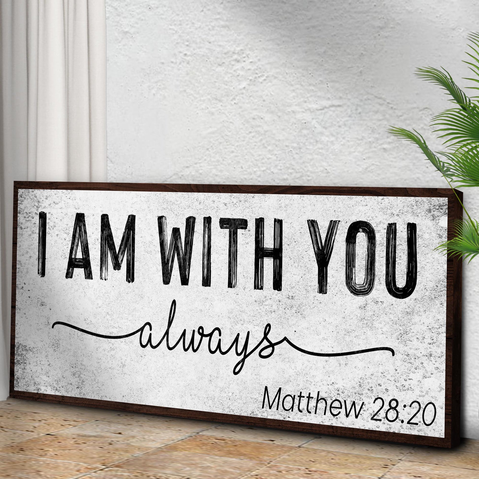 Matthew 28:20 - I Am With You Always Sign III Style 1 - Image by Tailored Canvases