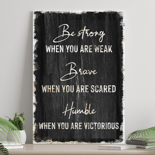 Be Strong, Brave, And Humble Sign - Image by Tailored Canvases