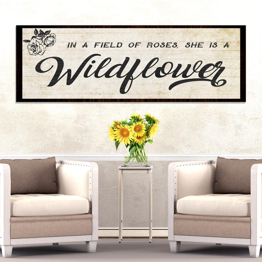 In A Field Of Roses She Is A Wildflower Sign l Style 2 - Image by Tailored Canvases