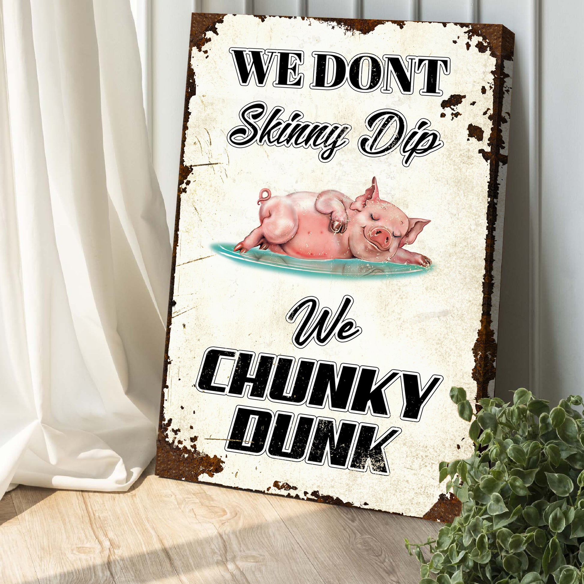 We Don't Skinny Dip We Chunky Dunk Sign II Style 1 - Image by Tailored Canvases